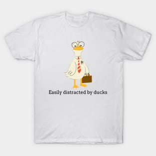 Easily distracted by ducks T-Shirt